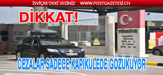 Yurt dışı plakalı araçların Türkiye’de yediği ceza sadece Kapıkule’de gözüküyor!