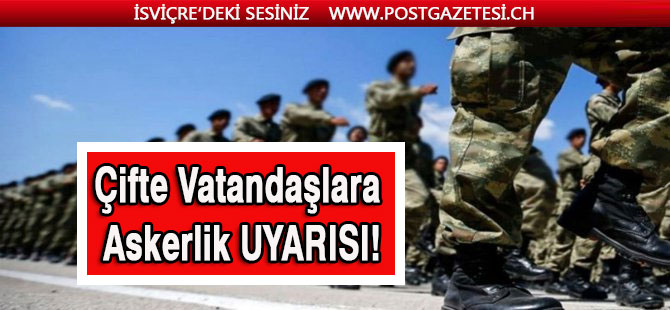 Çifte vatandaşlara  ASKERLİK uyarısı