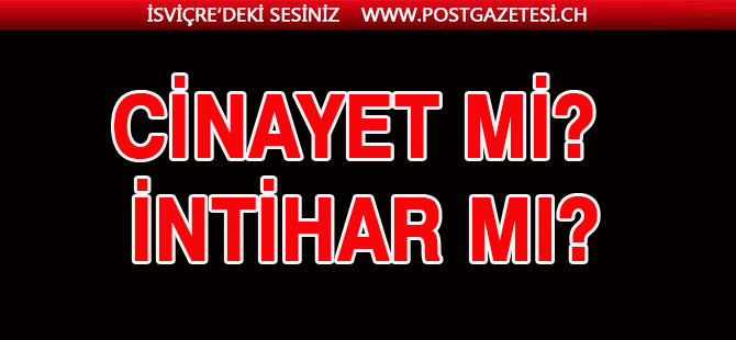 CİNAYET Mİ? İNTİHAR MI?