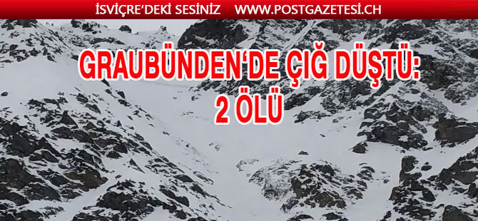 GRAUBÜNDEN‘DE ÇIĞ DÜŞTÜ: 2 KİŞİ ÖLDÜ