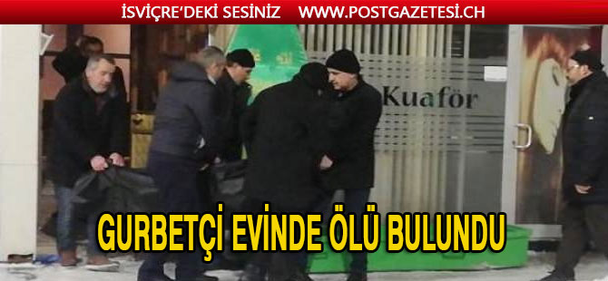 Sivas almanya'dan gelen gurbetçi, evinde ölü bulundu