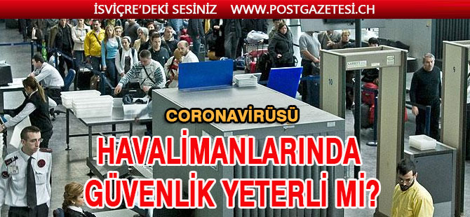 Havalimanlarındaki virüs taramaları güvenilir mi?