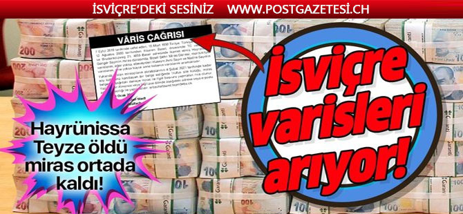 İsviçre hükümeti ölen Türk vatandaşın mirasçılarını arıyor