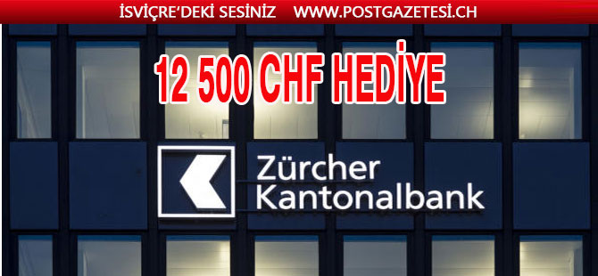 ZKB 12 500 CHF HEDİYE VERECEK