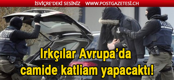 Son anda engellendi: Irkçılar Avrupa’da camide katliam yapacaktı!