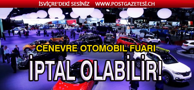 Cenevre Otomobil Fuarı da iptal olabilir