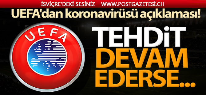 UEFA'dan koronavirüsü açıklaması!