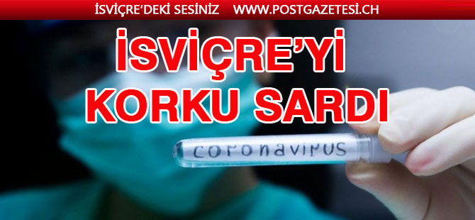 İsviçre’yi Corona Virüsü korkusu sardı