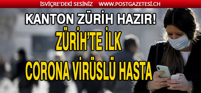 ZÜRİH’TE İLK CORONA VİRÜSLÜ HASTA TRİEMLİ HASTANESİNDE TEDAVİ ALTINDA