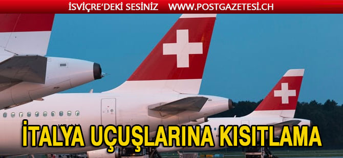 SWİSS İTALYA UÇUŞLARINA KISITLAMA GETİRDİ