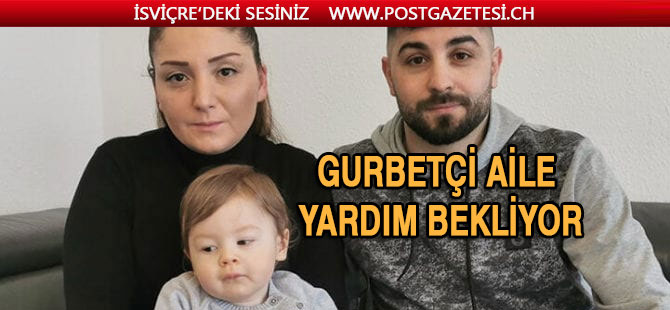 Gurbetçi aile küçük Alparslan için acil yardım bekliyor