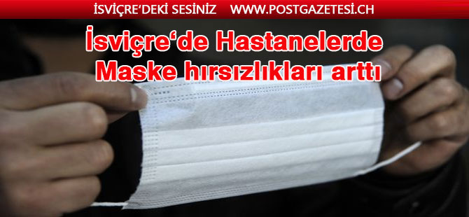 İsviçre'da koronavirüs paniği... Hastanelerde Maske hırsızlıkları arttı