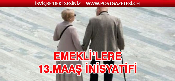 EMEKLİ’LERE 13.MAAŞ İNİSYATİFİ