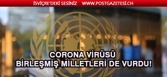 CORONA Virüsü Birleşmiş Milletleri de vurdu