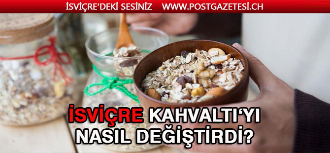 İsviçre'nin kahvaltıda yaptığı devrim: Müsli