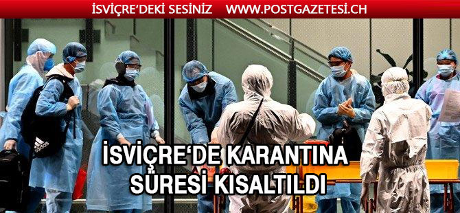 İsviçre’de karantinalar daha kısa süreli olacak