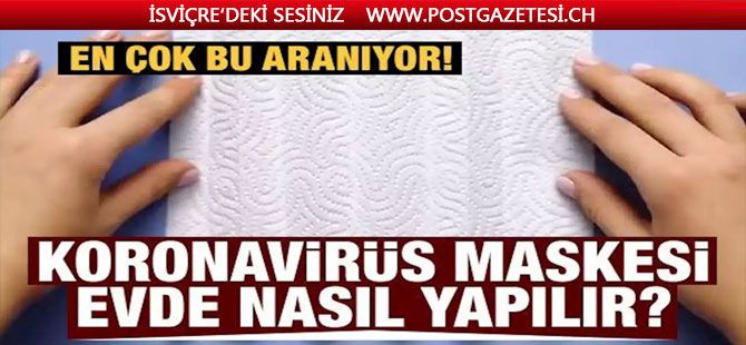 Koronavirus maskesi nasıl yapılır? İşte adım adım yapılışı...