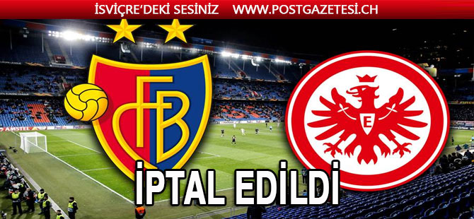 Basel - Eintracht Frankfurt maçına koronavirüs engeli!