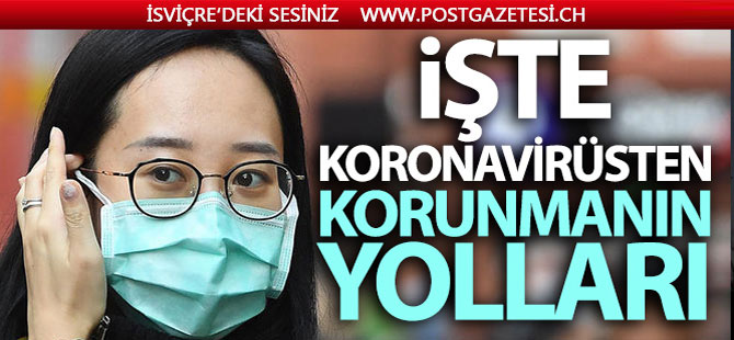 Koronavirüsten nasıl korunulur? Koronavirüsten korunmanın yolları nelerdir?