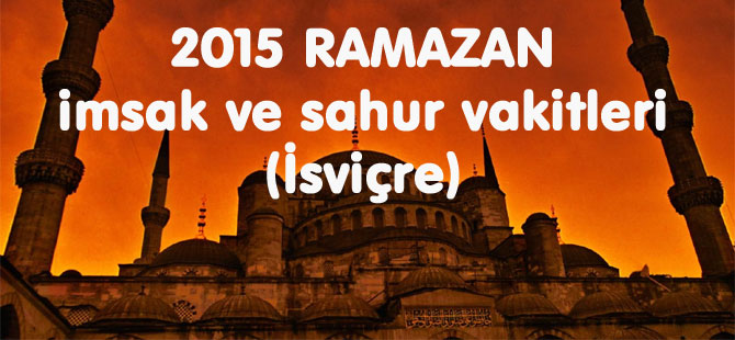 İSVİÇRE Ramazan İmsakiyesi Sahur ve İftar Saatleri