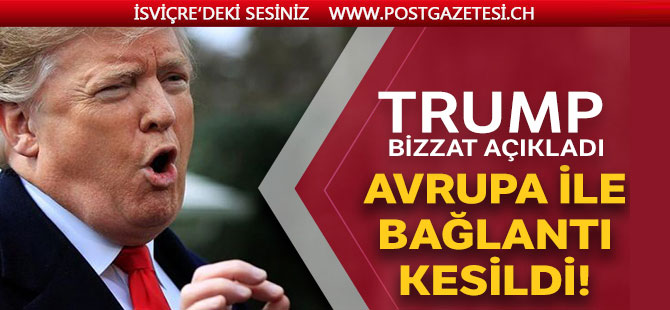 Trump: Avrupa'dan ABD'ye 30 gün boyunca bütün seyahatleri yasaklıyoruz