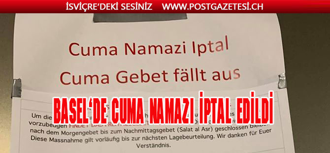 BASEL'DE CUMA NAMAZI İPTAL EDİLDİ