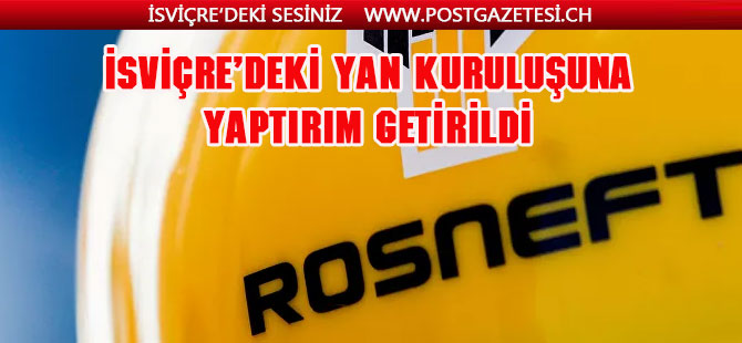 ABD, Rosneft’in İsviçre’deki yan kuruluşuna yaptırım getirdi