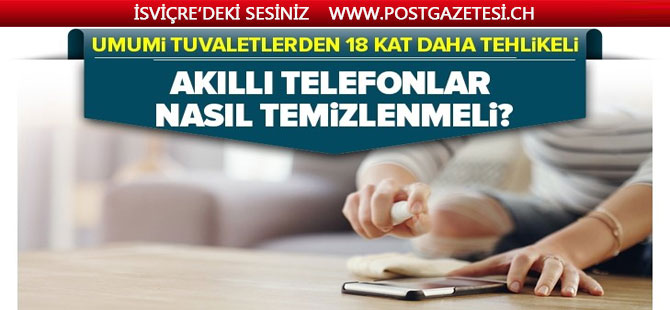 Telefonlar umumi tuvaletlerden 18 kat fazla bakteriye ev sahipliği yapıyor (Akıllı telefonlar nasıl temizlenmeli?)