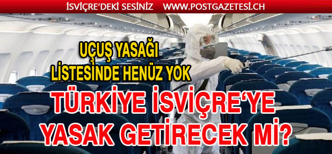 Türkiye İsviçre'ye UÇUŞ YASAĞI getirecek mi?