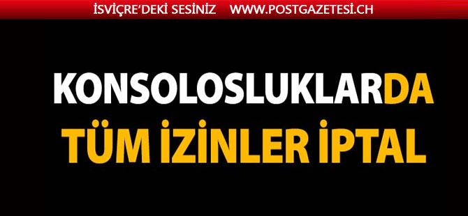 KONSOLOSLUKLARDA İZİNLER KALDIRILDI