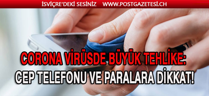 Koronavirüsde büyük tehlike: Cep telefonu ve paralara dikkat!