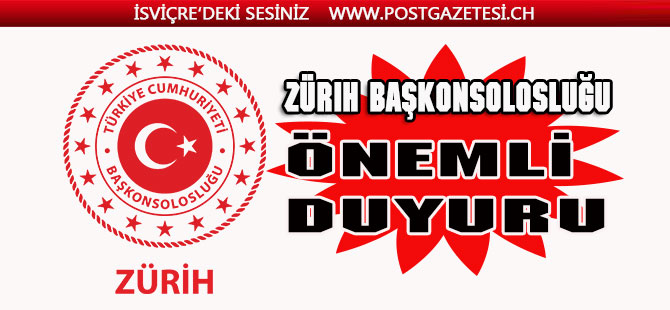 ZÜRİH BAŞKONSOLOSLUĞU DUYURUSU