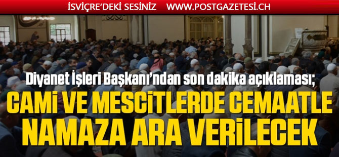 Cami ve mescitlerde cemaatle namaza ara verilecek