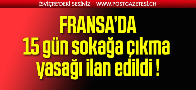 Fransa'da 15 gün sokağa çıkma yasağı ilan edildi