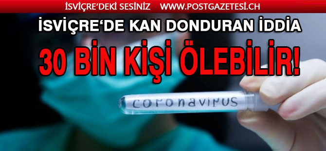 EN KÖTÜSÜ OLURSA İSVİÇRE’DE 30 BİN KİŞİ...