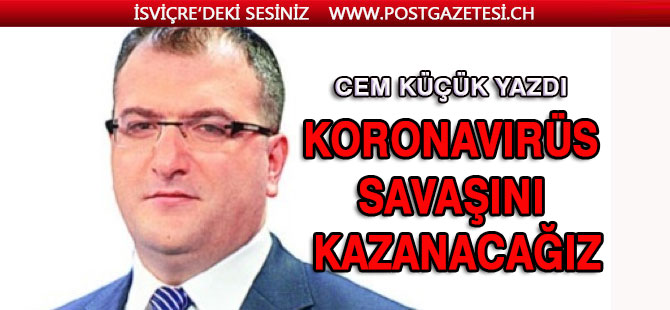 Koronavirüs savaşını kazanacağız