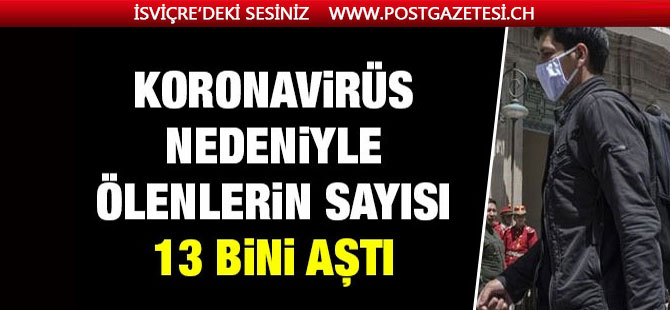 Dünyada yeni tip koronavirüs nedeniyle ölenlerin sayısı 13 bini aştı