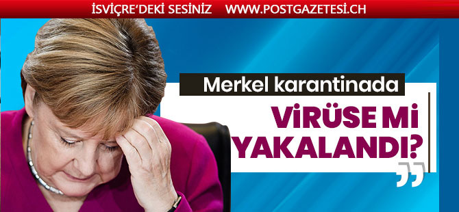 Merkel kendini karantinaya aldı