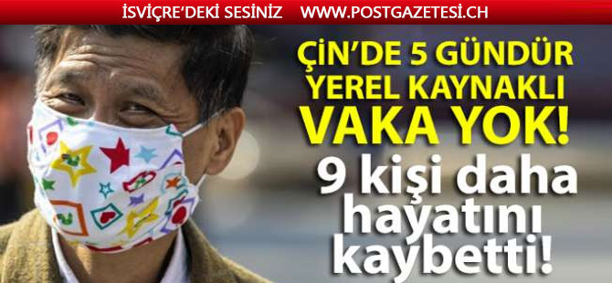 Çin'de korona salgınında 9 kişi daha öldü! 5 gündür yerel kaynaklı vaka yok