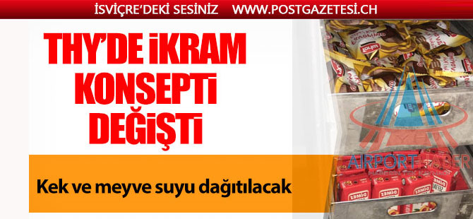 THY'de ikram konsepti değişti; Kek ve meyve suyuna geçildi