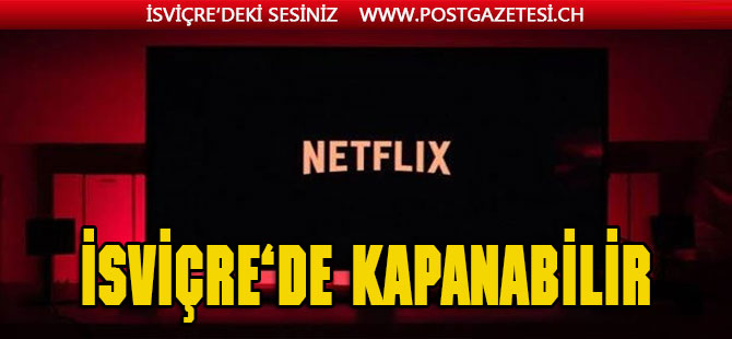 İsviçre’de Netflix kapanabilir