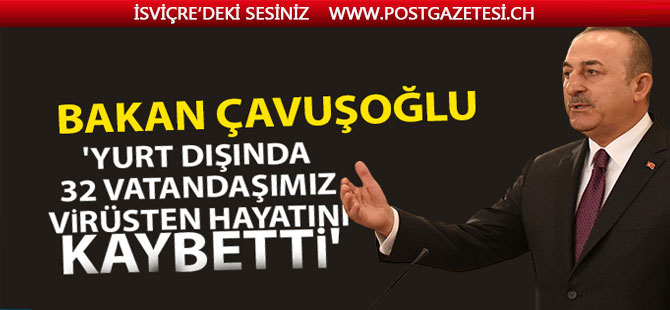 'Yurt dışında 32 vatandaşımız virüsten hayatını kaybetti'