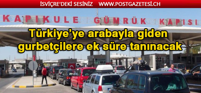 Türkiye’ye arabayla giden gurbetçilere ek süre tanınacak