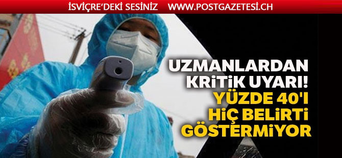 Yüzde 40’ı hiç belirti göstermiyor