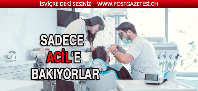 İsviçre'de Diş Doktorları sadece acile bakmaya başladı