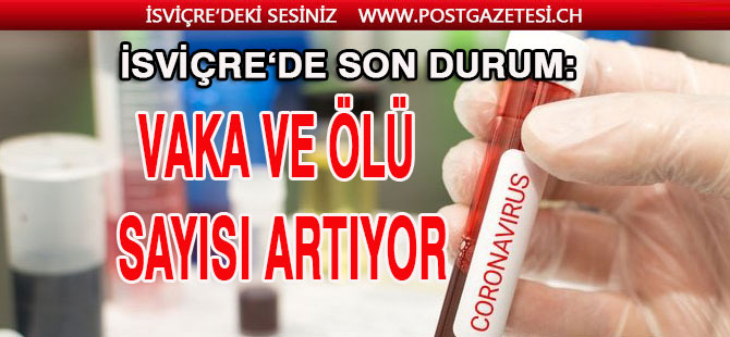 İSVİÇRE’DE CORONA VİRÜSÜ DURDURULAMIYOR