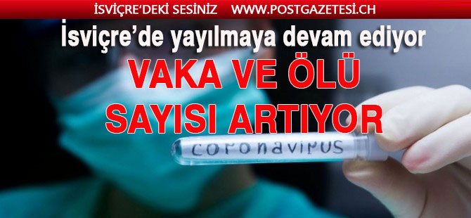 İSVİÇRE’DE CORONA VİRÜSÜ ARTMAYA VE CAN ALMAYA DEVAM EDİYOR