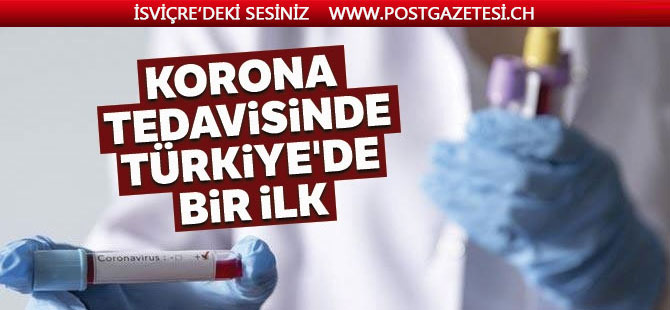 Korona tedavisinde Türkiye'de bir ilk