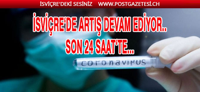 İSVİÇRE’DE SON 24 SAAT’TE VAKA SAYISI 1123 ARTTI.