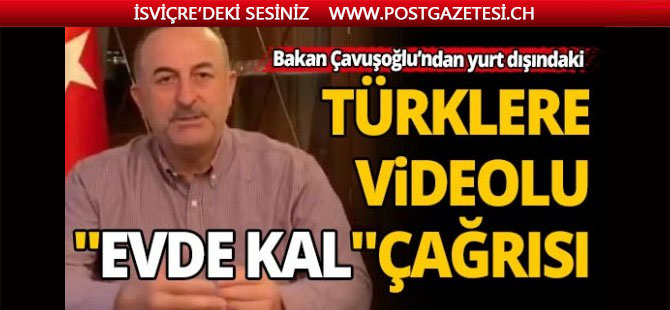 Bakan Çavuşoğlu'ndan yurt dışındaki Türklere videolu "Evde kal" çağrısı